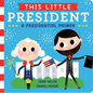 This Little President: A Presidential Primer - Board Book