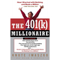The 401(k) Millionaire: How I Started with Nothing and Made a Million and You Can, Too - Paperback