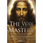 The Way of Mastery, Pathway of Enlightenment: The Way of Transformation: The Christ Mind Trilogy Vol II - Paperback
