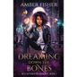 Dreaming Down the Bones - Paperback