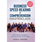 Business Speed Reading & Comprehension Masterclass: How to Never Slow Down or Lose Track of What You're Reading - Paperback