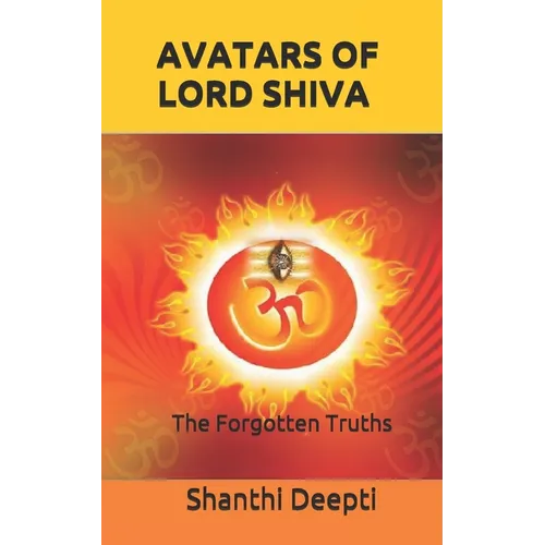 Avatars of Lord Shiva: The Forgotten Truths - Paperback