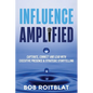 Influence Amplified: Captivate, Connect and Lead with Executive Presence and Strategic Storytelling - Paperback