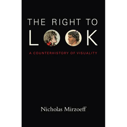 The Right to Look: A Counterhistory of Visuality - Paperback