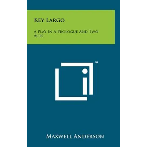 Key Largo: A Play in a Prologue and Two Acts - Hardcover