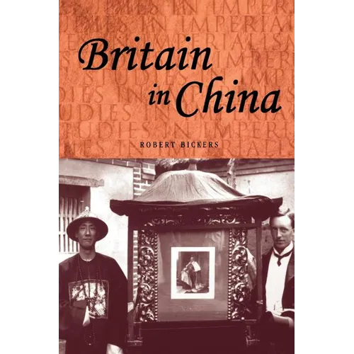 Britain in China: Community, Culture and Colonialism, 1900-49 - Paperback
