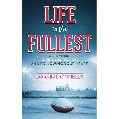 Life to the Fullest: A Story About Finding Your Purpose and Following Your Heart - Paperback