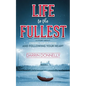 Life to the Fullest: A Story About Finding Your Purpose and Following Your Heart - Paperback