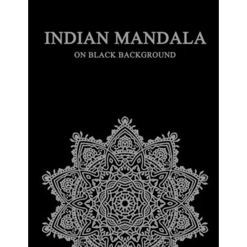 Indian Mandala on black background: difficult mandala coloring book for adults - compley mandala coloring book indian style - meditation - stress draw - Paperback