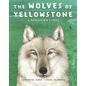 The Wolves of Yellowstone: A Rewilding Story - Hardcover
