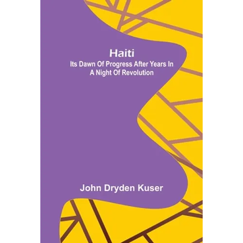Haiti: Its dawn of progress after years in a night of revolution - Paperback