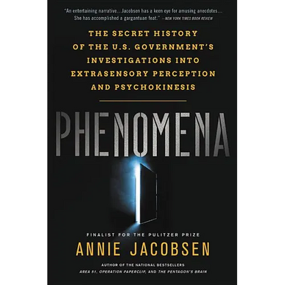 Phenomena: The Secret History of the U.S. Government's Investigations Into Extrasensory Perception and Psychokinesis - Hardcover