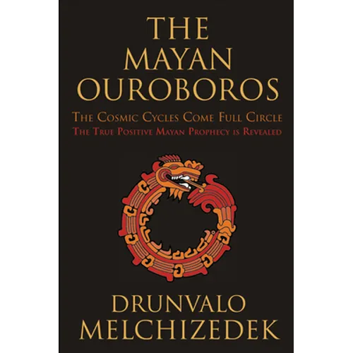 The Mayan Ouroboros: The Cosmic Cycles Come Full Circle - Paperback