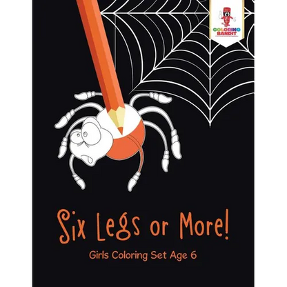 Six Legs or More!: Girls Coloring Set Age 6 - Paperback