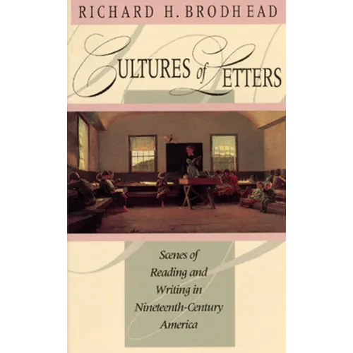 Cultures of Letters: Scenes of Reading and Writing in Nineteenth-Century America - Paperback