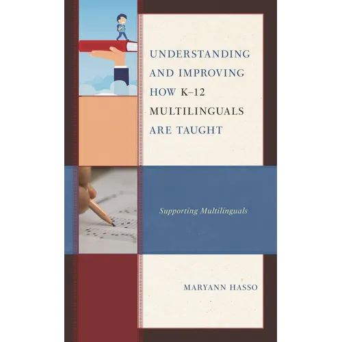 Understanding and Improving How K-12 Multilinguals Are Taught: Supporting Multilinguals - Hardcover