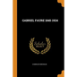 Gabriel Faure 1845-1924 - Paperback