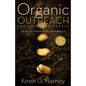 The Organic Outreach for Ordinary People: Sharing Good News Naturally (Enlarged) - Paperback