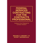 Federal Services Contracting for the Contracts Professional: Guidance from Preaward to Contract Closeout - Paperback