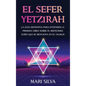 El Sefer Yetzirah: La guía definitiva para entender la primera obra sobre el misticismo judío que se menciona en el Talmud - Hardcover
