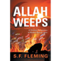 Allah Weeps: "A Christian Perspective of Modern Radical Islam" - Paperback