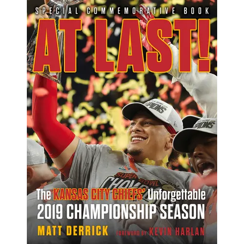 At Last!: The Kansas City Chiefs' Unforgettable 2019 Championship Season - Paperback