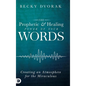 The Prophetic and Healing Power of Your Words - Hardcover