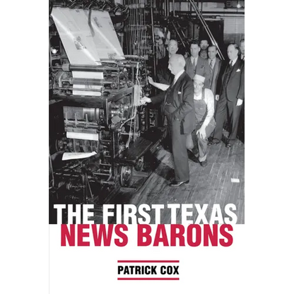 The First Texas News Barons - Paperback