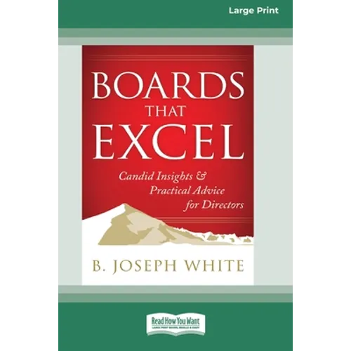 Boards That Excel: Candid Insights and Practical Advice for Directors [16 Pt Large Print Edition] - Paperback