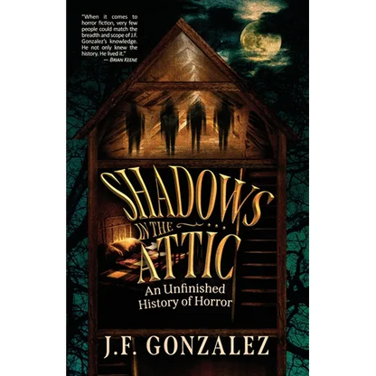 J. F. Gonzalez's Shadows in the Attic - Paperback