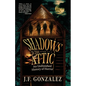 J. F. Gonzalez's Shadows in the Attic - Paperback
