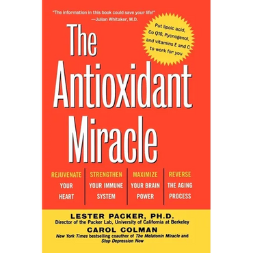 The Antioxidant Miracle: Your Complete Plan for Total Health and Healing - Paperback