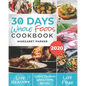 30 Days Whole Foods Cookbook: Delicious, Simple and Quick Whole Food Recipes Lose Weight, Gain Energy and Revitalize Yourself In 30 Days! - Paperback