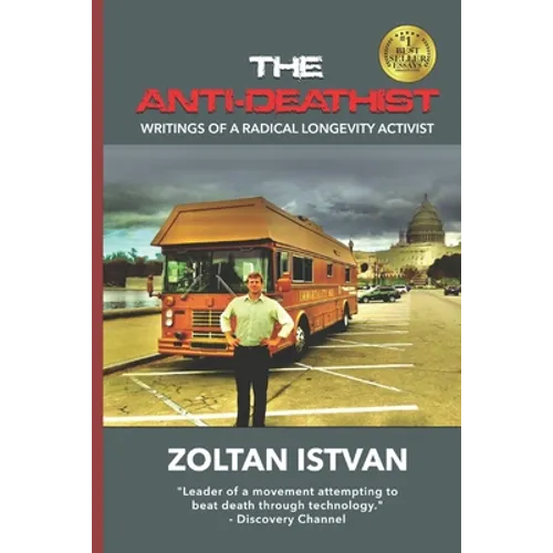 The Anti-Deathist: Writings of a Radical Longevity Activist - Paperback
