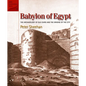 Babylon of Egypt: The Archaeology of Old Cairo and the Origins of the City (Revised Edition) - Hardcover