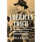 American Coach: The Triumph and Tragedy of Notre Dame Legend Frank Leahy - Hardcover