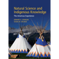 Natural Science and Indigenous Knowledge: The Americas Experience - Hardcover