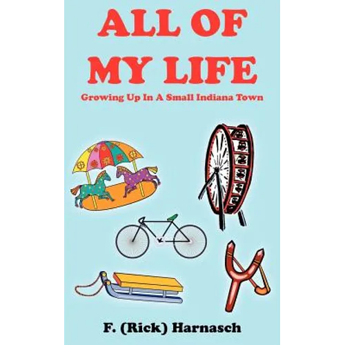 All of My Life: Growing Up In A Small Indiana Town - Paperback