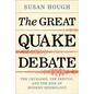 The Great Quake Debate: The Crusader, the Skeptic, and the Rise of Modern Seismology - Paperback