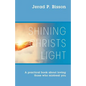 Shining Christs Light: A practical book about loving those who mistreat you - Paperback