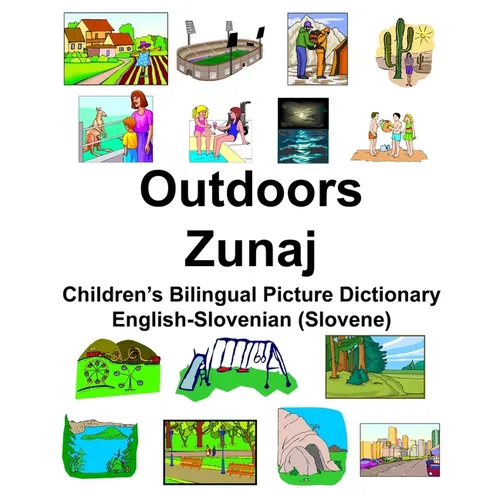 English-Slovenian (Slovene) Outdoors/Zunaj Children's Bilingual Picture Dictionary - Paperback