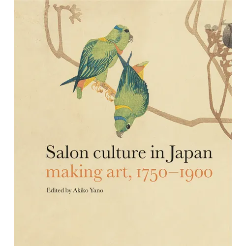 Salon Culture in Japan: Making Art, 1750-1900 - Hardcover
