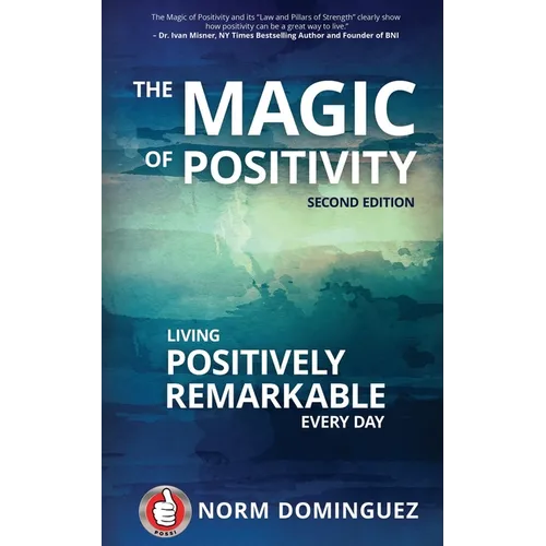 The Magic of Positivity: Living Positively Remarkable Every Day - Paperback