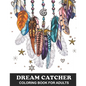 Dream Catcher Coloring Book for Adults: Native American Dream Catcher and Feather Designs with Stress Relief Patterns - Colouring Book for Happiness, - Paperback
