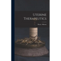Uterine Therapeutics - Hardcover