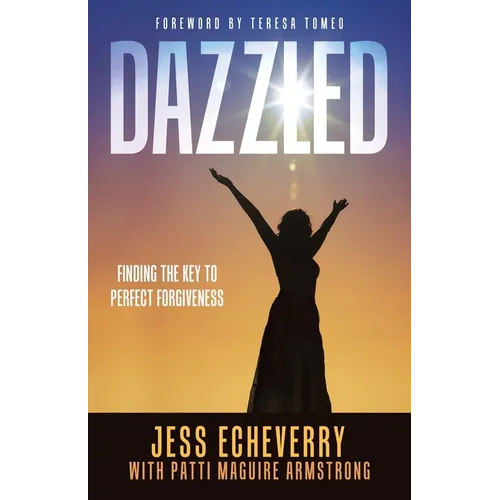 Dazzled: Finding the Key to Perfect Forgiveness - Paperback