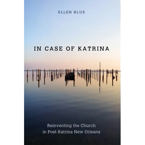 In Case of Katrina: Reinventing the Church in Post-Katrina New Orleans - Paperback