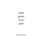 what grows from grief - Paperback