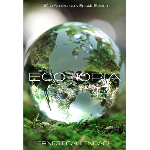 Ecotopia: 40th Anniversary Epistle Edition - Paperback