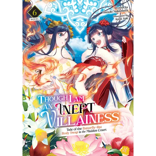 Though I Am an Inept Villainess: Tale of the Butterfly-Rat Body Swap in the Maiden Court (Light Novel) Vol. 6 - Paperback